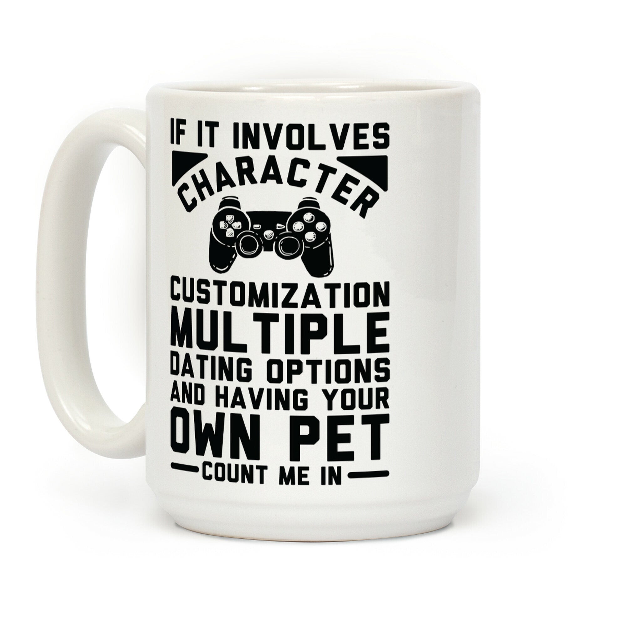 If It Involves Character Customization Coffee Mug